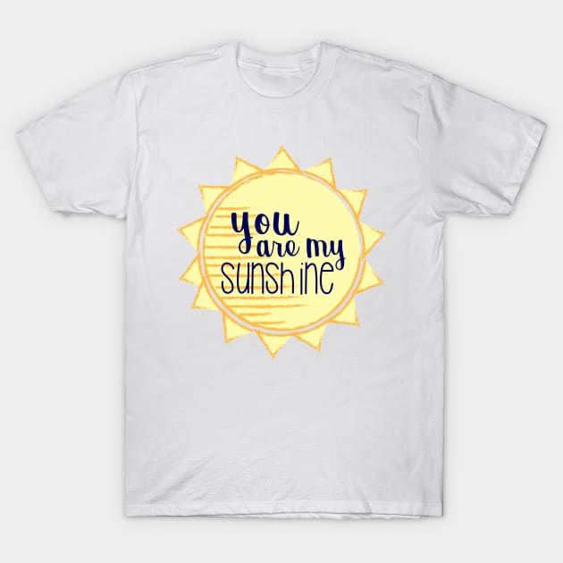 You are my Sunshine T-Shirt by annmariestowe